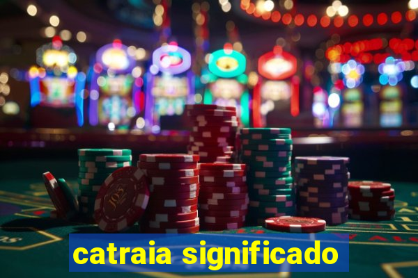 catraia significado